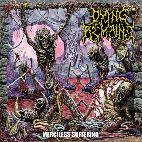 Dying Remains : Merciless Suffering